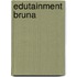 EDUTAINMENT BRUNA