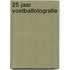 25 jaar voetbalfotografie