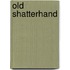 Old shatterhand