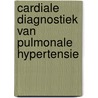 Cardiale diagnostiek van pulmonale hypertensie by Unknown