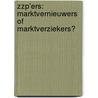 Zzp'ers: marktvernieuwers of marktverziekers? by Unknown