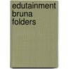 EDUTAINMENT BRUNA FOLDERS by Unknown
