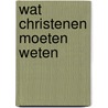 Wat christenen moeten weten by Cynthia H.C.H. Jones