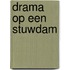Drama op een stuwdam