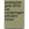 Praktische gids 2015: uw vorderingen efficiënt innen by Margriet Bax