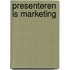 Presenteren is marketing