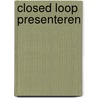 Closed loop presenteren by Cas de Bruijn