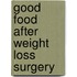 Good food after weight loss surgery