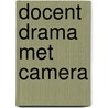 Docent drama met camera door Rutger Willem Weemhoff