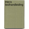 THBT-K Testhandleiding door Gerlof Hoolwerf