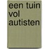 Een tuin vol autisten