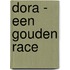 Dora - een gouden race