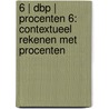 6 | DBP | procenten 6: contextueel rekenen met procenten door Anny Cooreman