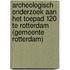 Archeologisch onderzoek aan het Toepad 120 te Rotterdam (gemeente Rotterdam)