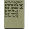 Archeologisch onderzoek aan het Toepad 120 te Rotterdam (gemeente Rotterdam) door Reynoud Engelse