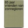65 jaar Vrienden Van Zonnegloren by Jan de Mos