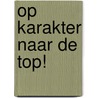 Op karakter naar de top! door Lieke Thijssen