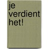Je verdient het! by Anna Maria Bezemer