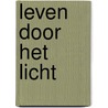 Leven door het Licht by Marjan Jansen-Hessels
