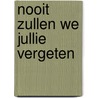 Nooit zullen we jullie vergeten by Tanya Poldervaart