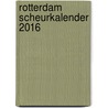 Rotterdam Scheurkalender 2016 door Herco Kruik