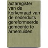 Actaregister van de kerkenraad van de Nederduits gereformeerde Gemeente te Arnemuiden door P.J. Bos