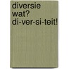 Diversie wat? Di-ver-si-teit! by Jetty Polanen-van Hedel