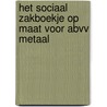Het sociaal zakboekje op maat voor ABVV metaal door Onbekend