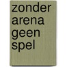 Zonder arena geen spel by Martijn Vink