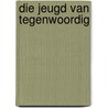 Die jeugd van tegenwoordig door Kees Bakker