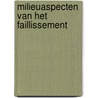 Milieuaspecten van het faillissement by Unknown