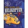 Hoe werkt een helikopter? door Sarah Eason