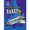 Hoe werkt een raket? by Sarah Eason