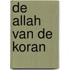De Allah van de Koran by Moussa Afschar