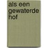 Als een gewaterde hof
