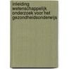 Inleiding wetenschappelijk onderzoek voor het gezondheidsonderwijs door Anneke de Jong