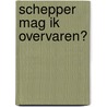 Schepper mag ik overvaren? by Kees Wijnberg