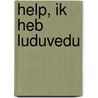 Help, Ik heb Luduvedu by Conny van Heumen