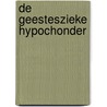 De geesteszieke hypochonder by Don Koolen