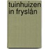 Tuinhuizen in Fryslân