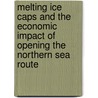 Melting ice caps and the economic impact of opening the northern sea route door Joseph F. Francois