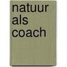 Natuur als coach by Yoke De Wilde