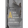 Aan de rand van de wereld: Michel Houellebecq door Martin de Haan
