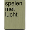 Spelen met lucht by Moniek Romme