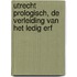 Utrecht prologisch, de verleiding van het Ledig Erf