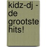 Kidz-dj - De grootste hits! by Unknown