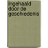 Ingehaald door de geschiedenis