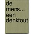 De mens... een denkfout