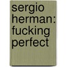 Sergio Herman: Fucking perfect door Willemiek Kluijfhout