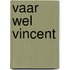 Vaar wel Vincent